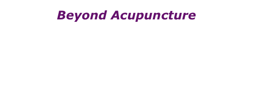 Beyond Acupuncture 
beyond.acupuncture@yahoo.com